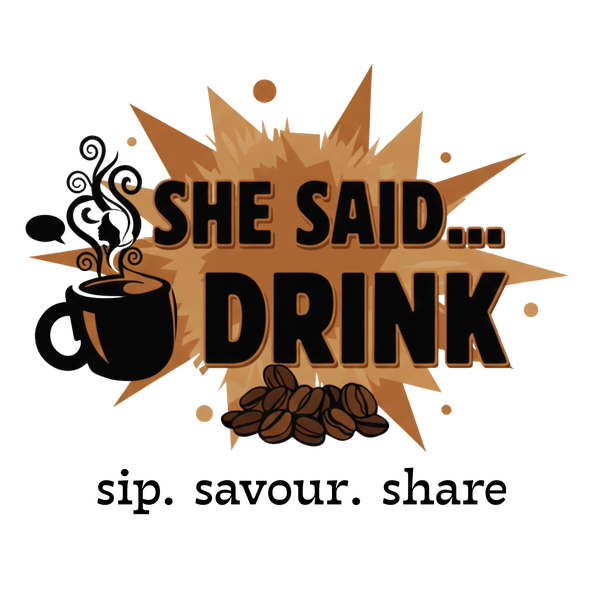 SHE SAID.... DRINK